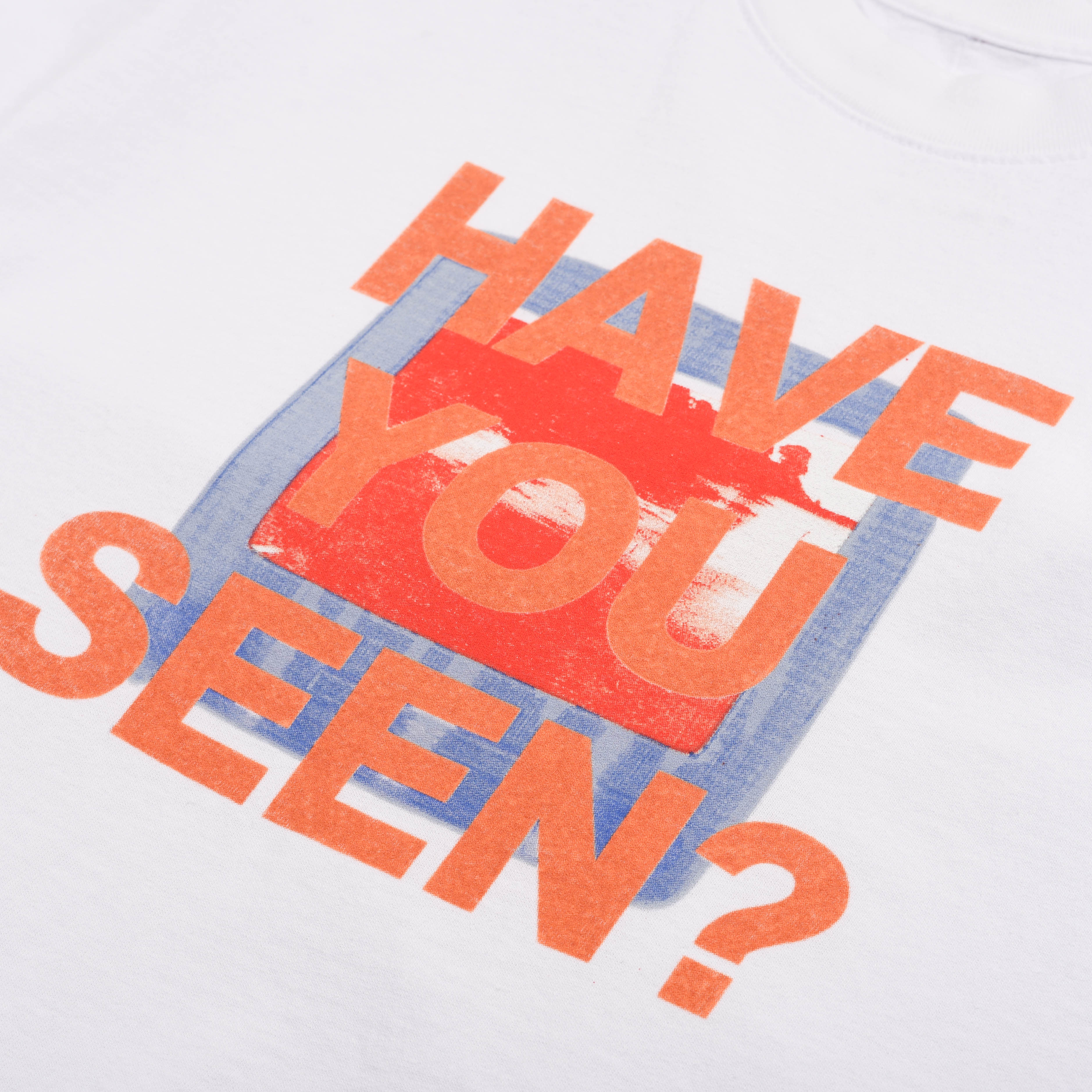 HAVE YOU SEEN T-SHIRT - WHITE